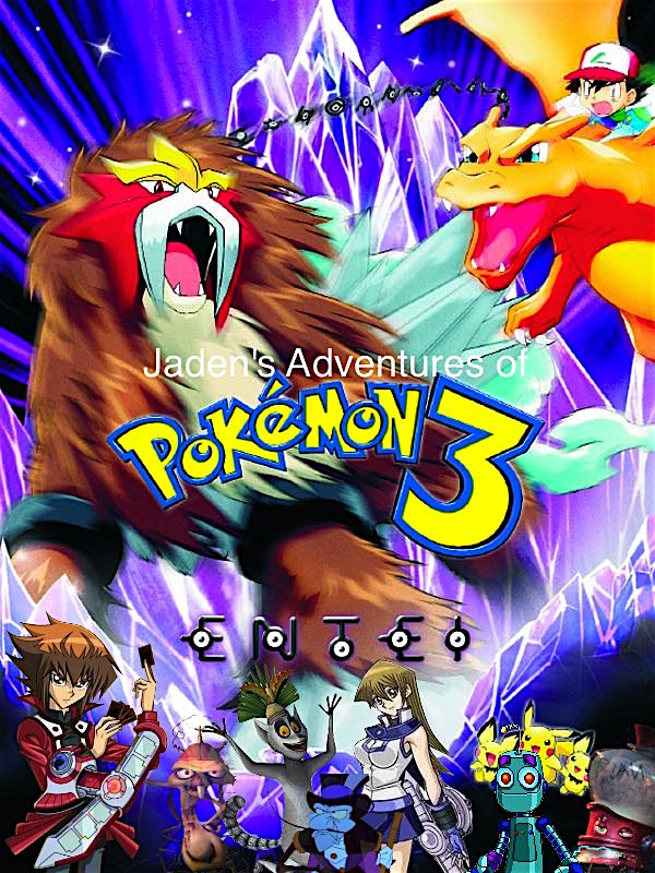 Jaden’s Adventures Of Pokémon 3